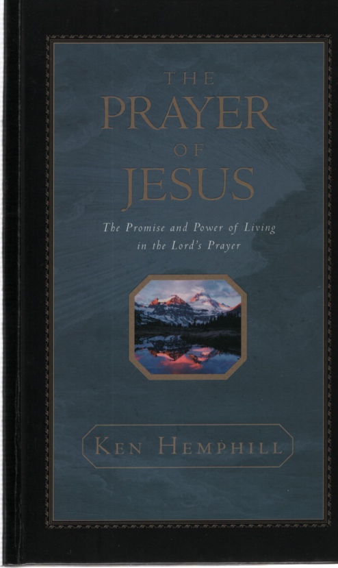 Image for THE PRAYER OF JESUS The Promise and Power of Living in the Lord's Prayer