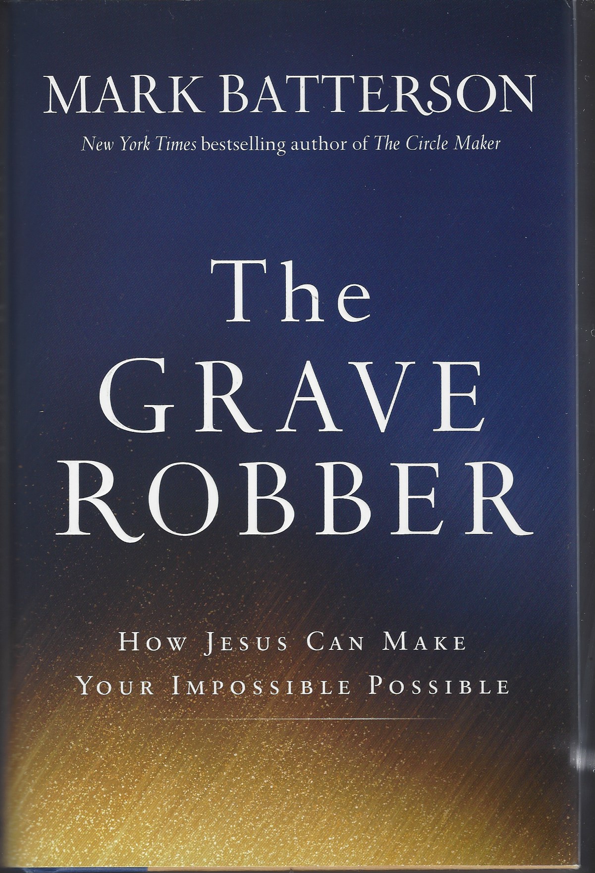 Image for THE GRAVE ROBBER How Jesus Can Make Your Impossible Possible
