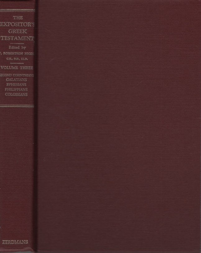 Image for THE EXPOSITOR'S GREEK TESTAMENT, VOLUME 3 Contains 2nd Corinthians, Galatians, Ephesians, Philippians & Colossians