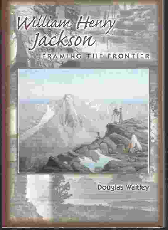 Image for WILLIAM HENRY JACKSON: FRAMING THE FRONTIER