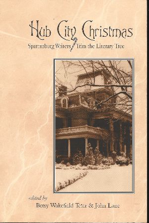 Image for HUB CITY CHRISTMAS Spartanburg Writers Trim the Literary Tree