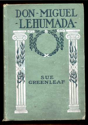 Image for DON MIGUEL LEHUMADA, DISCOVERER OF LIQUID FROM THE SUN'S RAYS An Occult Romance of Mexico and the United States