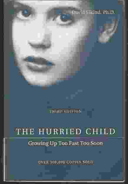 Image for THE HURRIED CHILD Growing Up Too Fast Too Soon