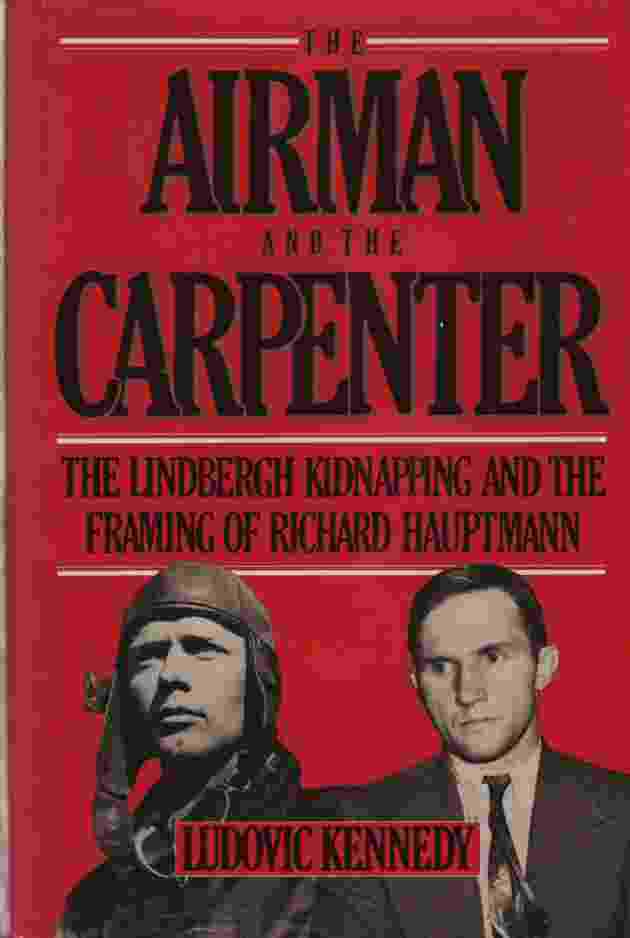 Image for THE AIRMAN AND THE CARPENTER The Lindbergh Kidnapping and the Framing of Richard Hauptmann