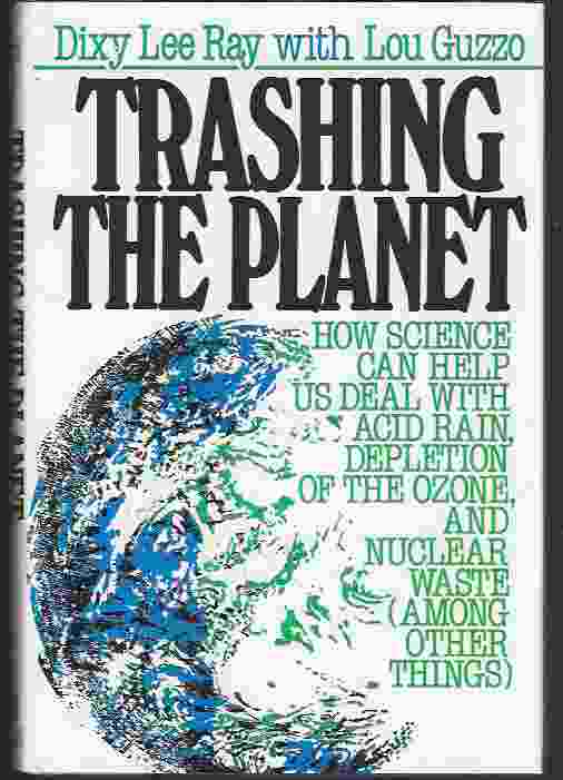 Image for TRASHING THE PLANET How Science Can Help Us Deal with Acid Rain, Depletion of the Ozone, and Nuclear Waste (Among Other Things)
