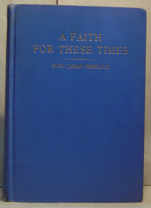 Image for A FAITH FOR THESE TIMES Lutheran Sermons for Our Day and the Influences Which Inspired Them