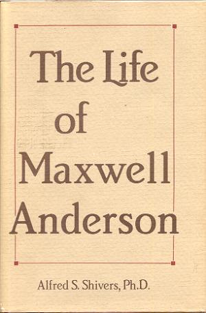 Image for THE LIFE OF MAXWELL ANDERSON