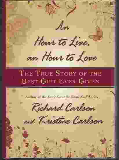 Image for AN HOUR TO LIVE, AN HOUR TO LOVE The True Story of the Best Gift Ever Given