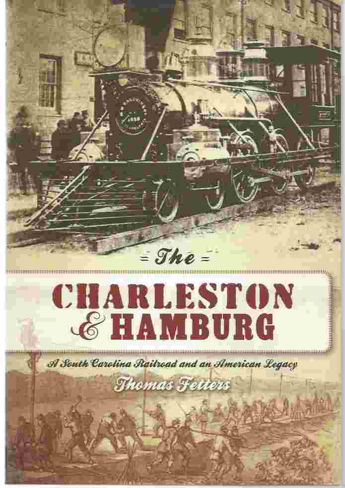 Image for THE CHARLESTON & HAMBURG A South Carolina Railroad and an American Legacy