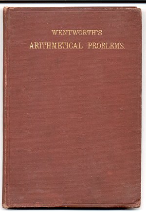 Image for ARITHMETICAL PROBLEMS, ARRANGED FOR DRILL & REVIEW IN PRIMARY, GRAMMAR, & HIGH SCHOOLS