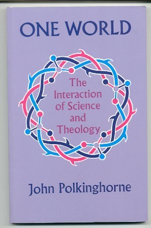 Image for ONE WORLD, THE INTERACTION OF SCIENCE AND THEOLOGY