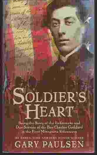 Image for SOLDIER'S HEART : BEING THE STORY OF THE ENLISTMENT AND DUE SERVICE OF THE BOY CHARLEY GODDARD IN THE FIRST MINNESOTA VOLUNTEERS