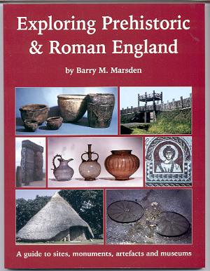 Image for EXPLORING PREHISTORIC & ROMAN ENGLAND: A GUIDE TO SITES, MONUMENTS, ARTEFACTS AND MUSEUMS