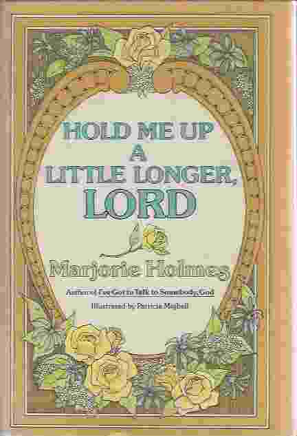 Image for HOLD ME UP A LITTLE LONGER, LORD