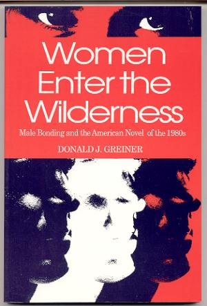 Image for WOMEN ENTER THE WILDERNESS: MALE BONDING AND THE AMERICAN NOVEL OF THE 1980'S