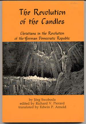 Image for THE REVOLUTION OF THE CANDLES Christians in the Revolution of the German Democratic Republic