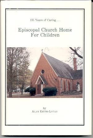Image for EPISCOPAL CHURCH HOME FOR CHILDREN: 135 YEARS OF CARING