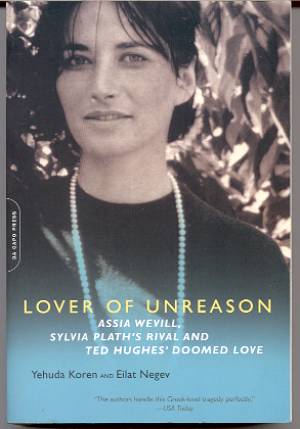 Image for LOVER OF UNREASON: ASSIA WEVILL, SYLVIA PLATH'S RIVAL AND TED HUGHES' DOOMED LOVE