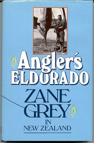 Image for ANGLER'S ELDORADO: ZANE GREY IN NEW ZEALAND