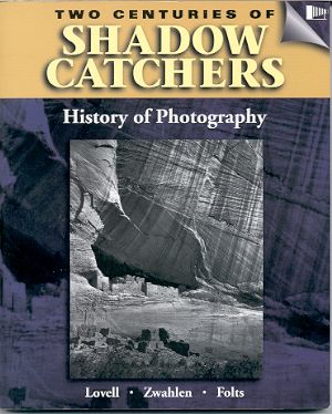 Image for TWO CENTURIES OF SHADOW CATCHERS: A HISTORY OF PHOTOGRAPHY