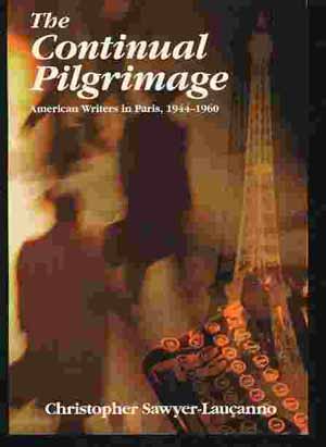 Image for THE CONTINUAL PILGRIMAGE American Writers in Paris, 1944 - 1960
