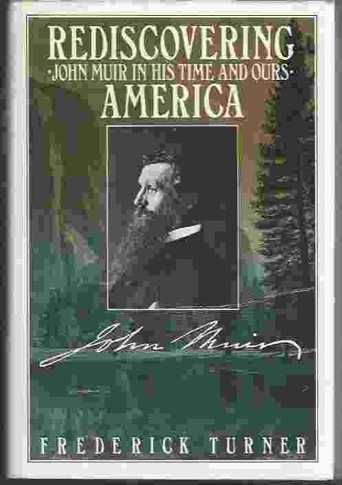 Image for REDISCOVERING AMERICA: JOHN MUIR IN HIS TIME AND OURS