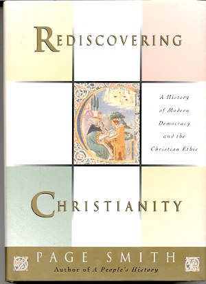 Image for REDISCOVERING CHRISTIANITY: A HISTORY OF MODERN DEMOCRACY AND THE CHRISTIAN ETHIC