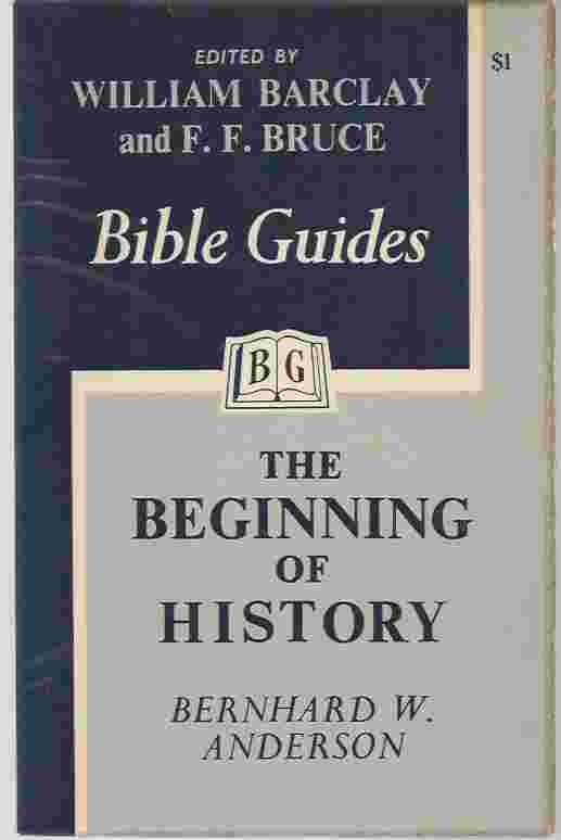 Image for THE BEGINNING OF HISTORY: GENESIS Edited by William Barclay and F F Bruce